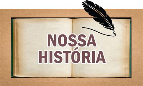 Nossa História .